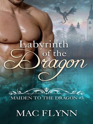 cover image of Labyrinth of the Dragon--Maiden to the Dragon, Book 3 (Dragon Shifter Romance)
